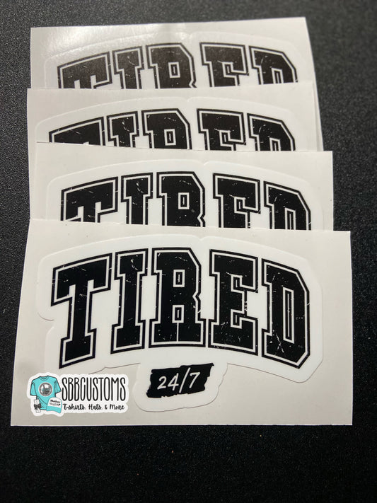 Tired 24/7 Sticker