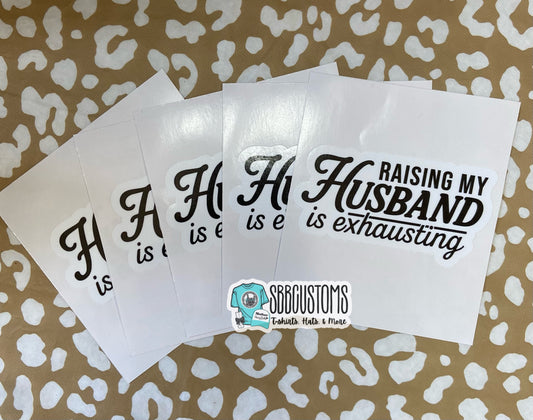 Raising My Husband Is Exhausting Sticker