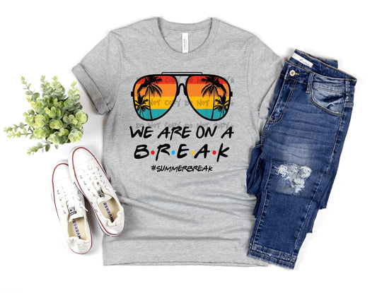 We Are On Break Beach Glasses T-Shirt