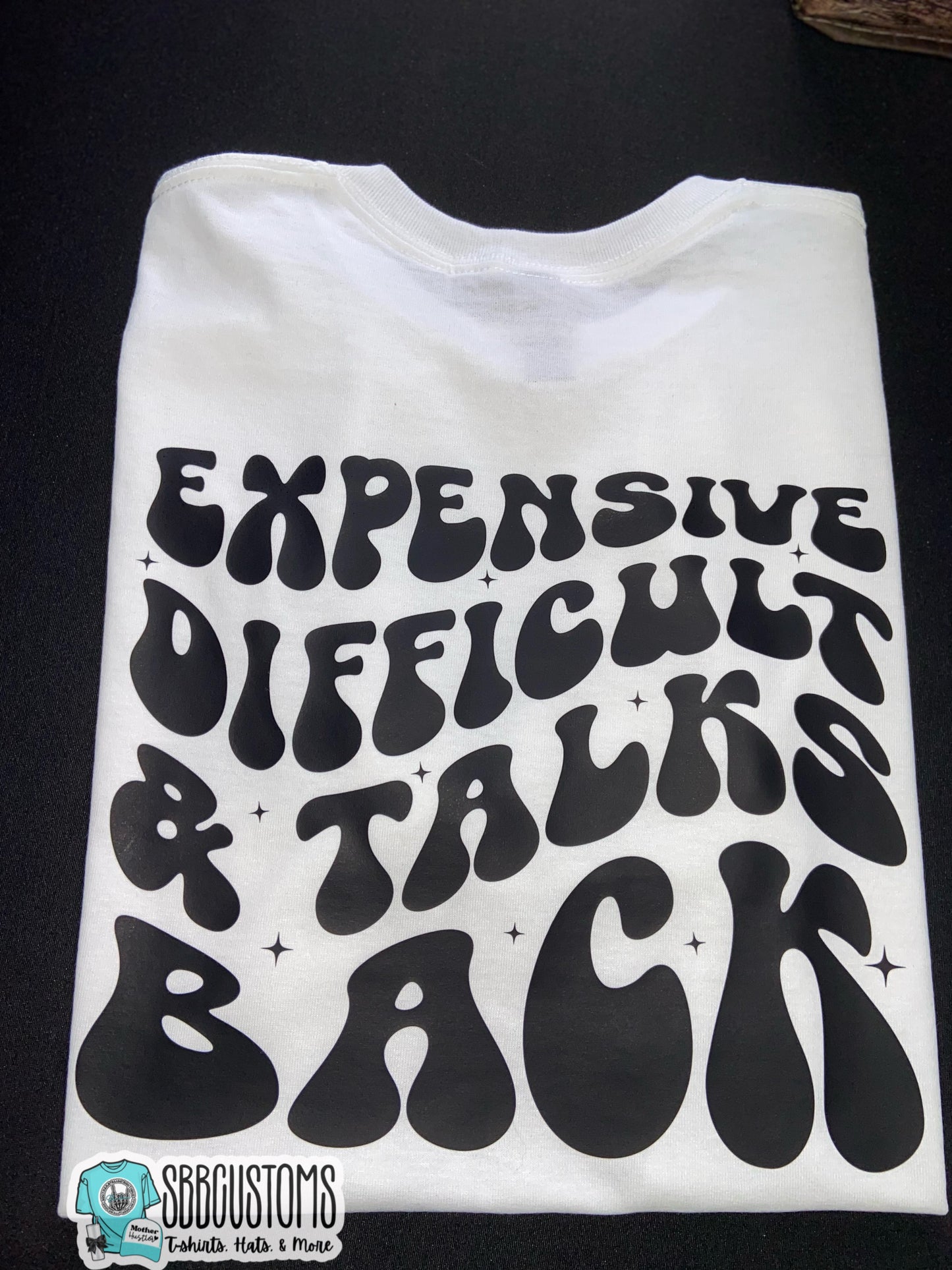 Expensive, Difficult, & Talks Back T-shirt