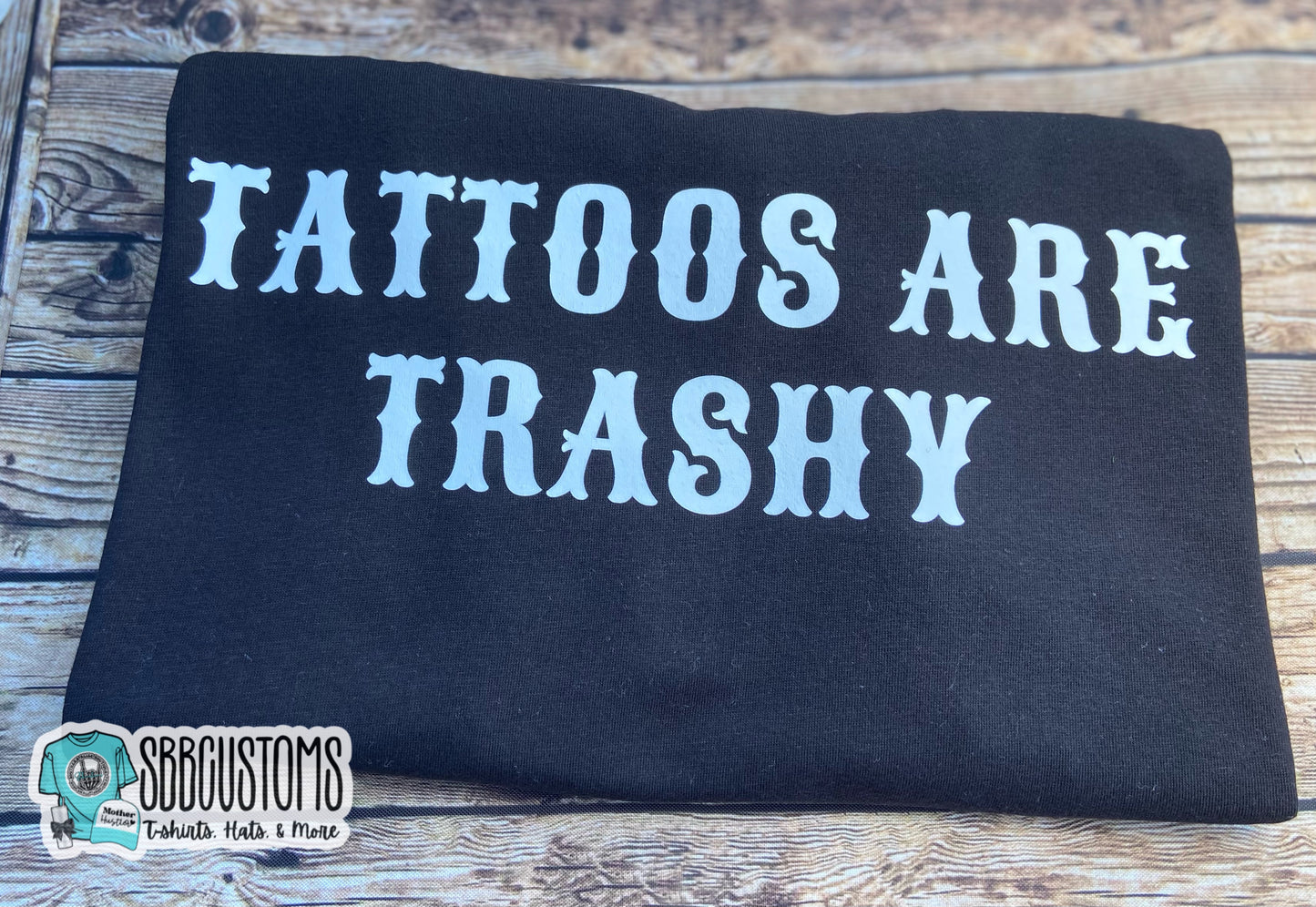 Tattoos Are Trashy Comfort Color T-Shirt