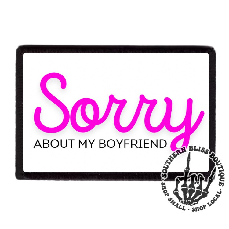 Sorry About My Boyfriend Trucker Hat Patch Only