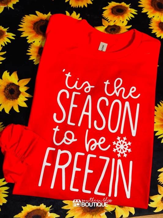 Tis The Season To Be Freezin Long Sleeve T-Shirt