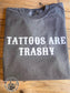 Tattoos Are Trashy Comfort Color T-Shirt