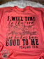 I Will Sing To The Lord T-Shirt