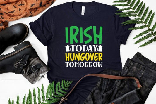 Irish Today Hungover Tomorrow St Patricks T-shirt