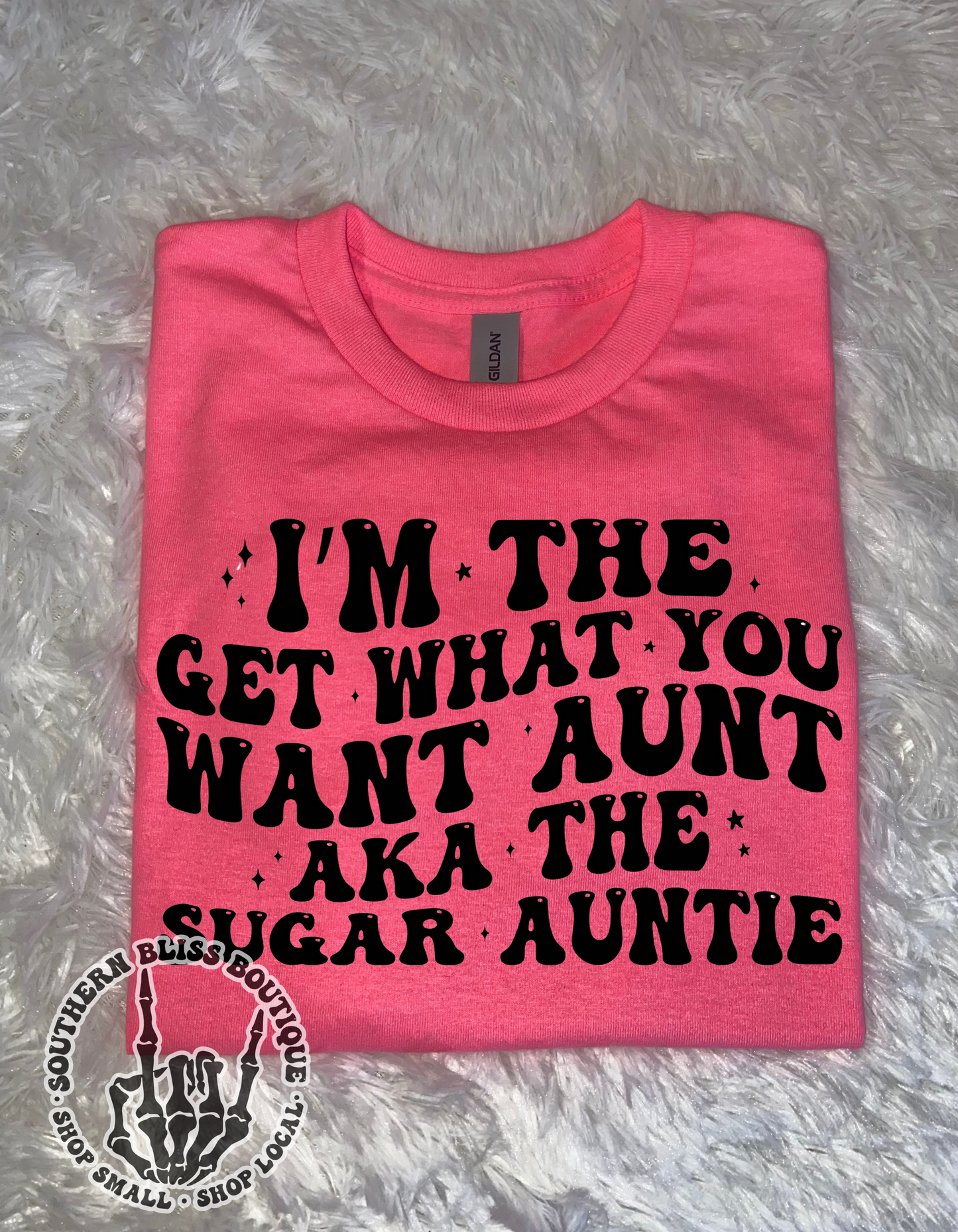 I’m The Get What You Want Aunt Aka The Sugar Auntie T-shirt