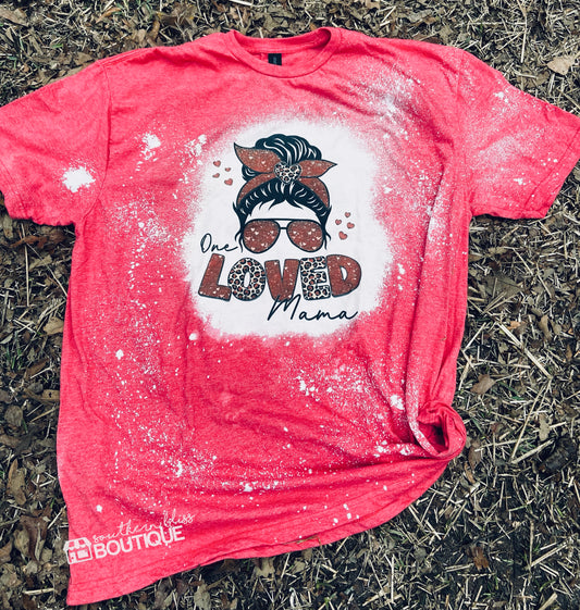 One Loved Mama Valentines Messy Bun Bleach Tee