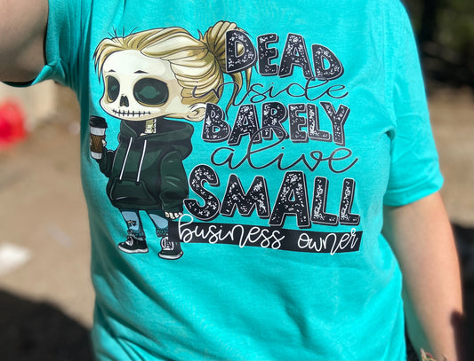 Dead Inside Barely Alive Small Business Owner T-Shirt