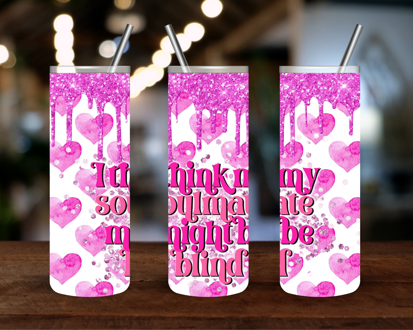 Think My Soulmate Is Blind Valentines 20oz Tumbler