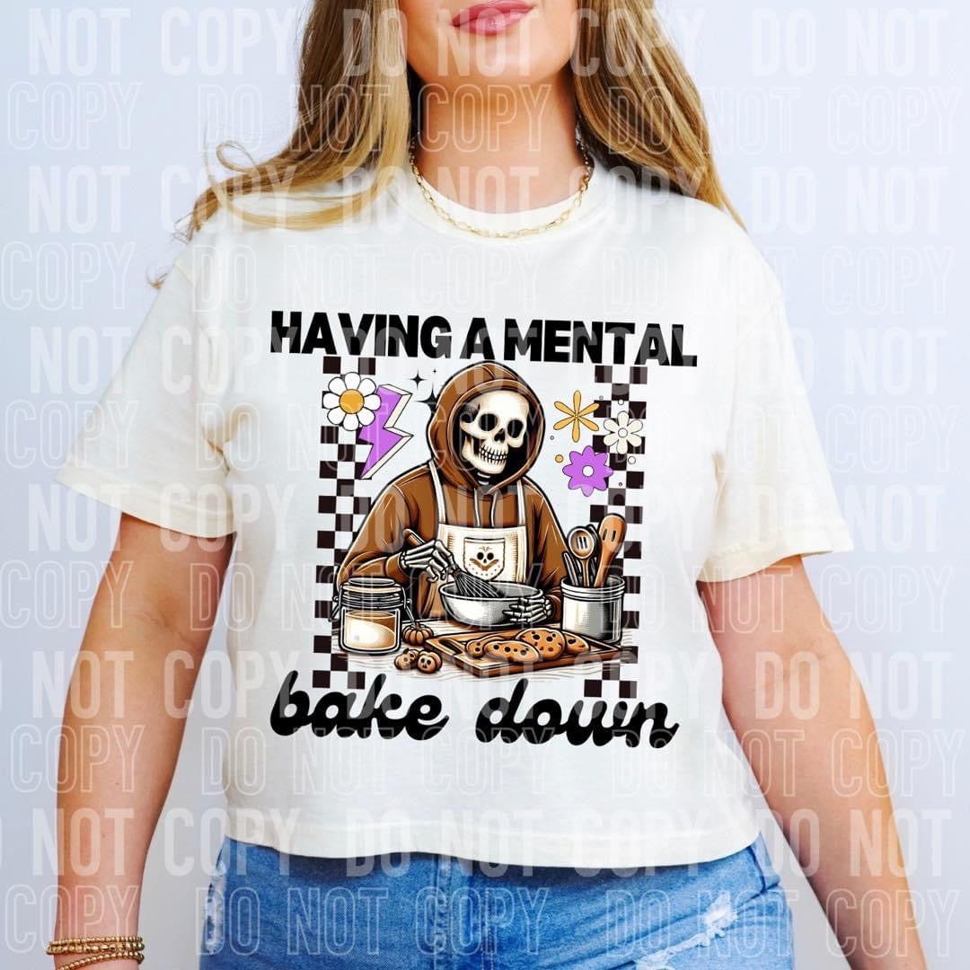 Having A Mental Bake Down T-shirt