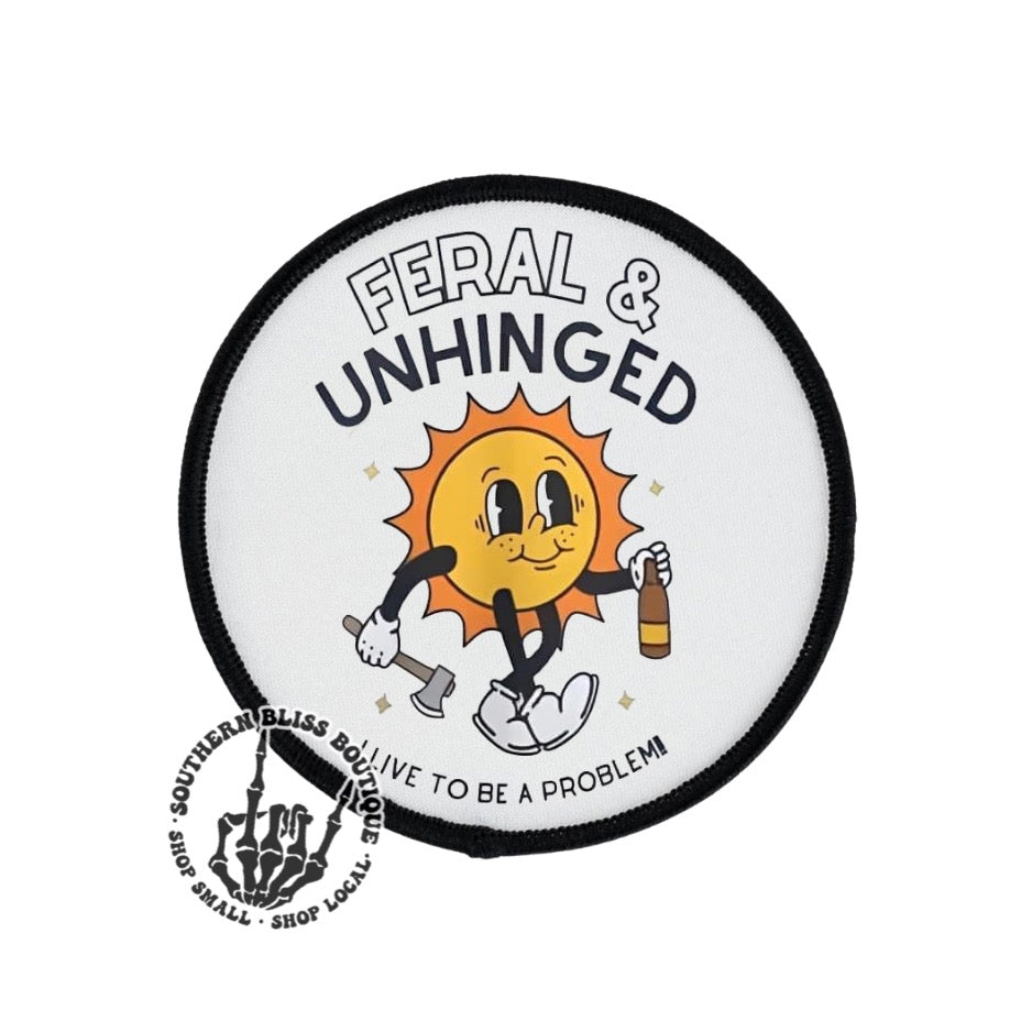 Feral and Unhinged I Live To Be A Problem Trucker Hat Patch Only