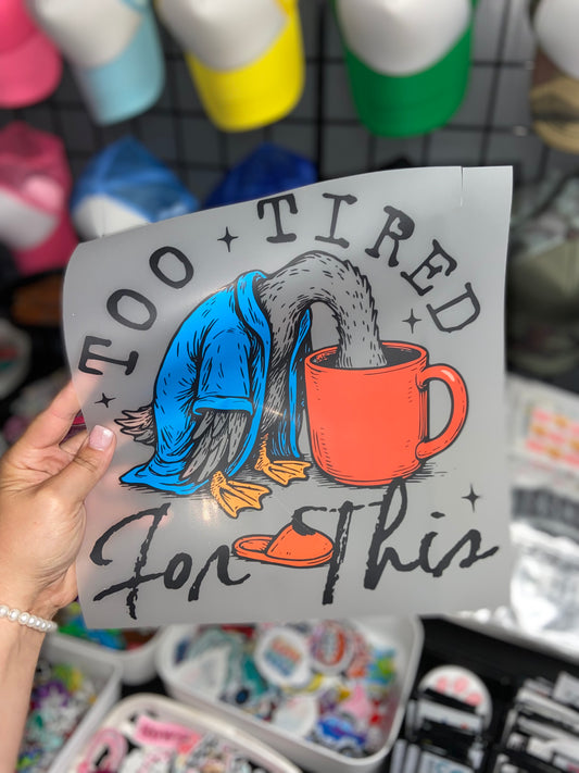 Quick Too Tired For This T-shirt