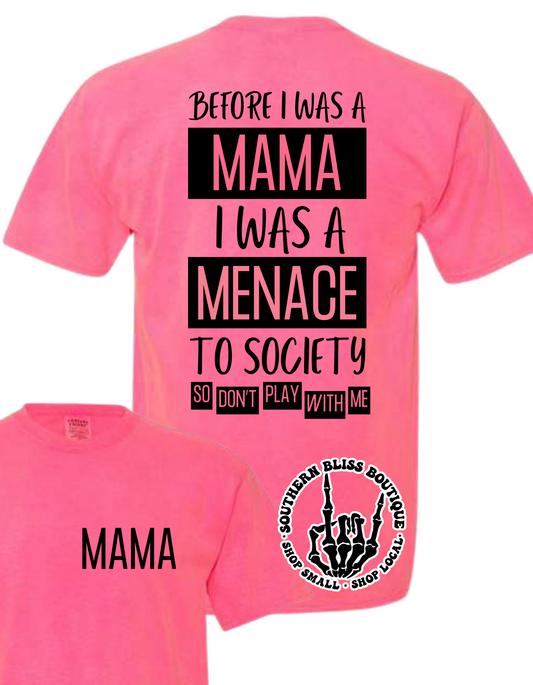 Before I Was A Mama I Was A Menace So Don't Play With Me T-Shirt