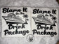 Blame It On The Drink Package T-Shirt