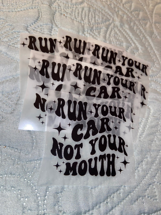 Run Your Car Not Your Mouth DTF Hat Print 3x2.5in