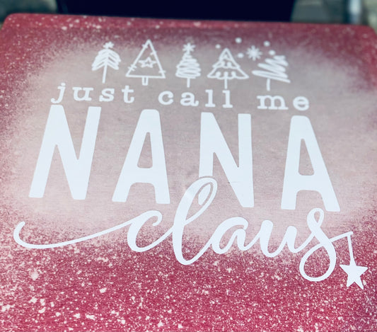 Just Call Me Nana Claus Bleach Tee