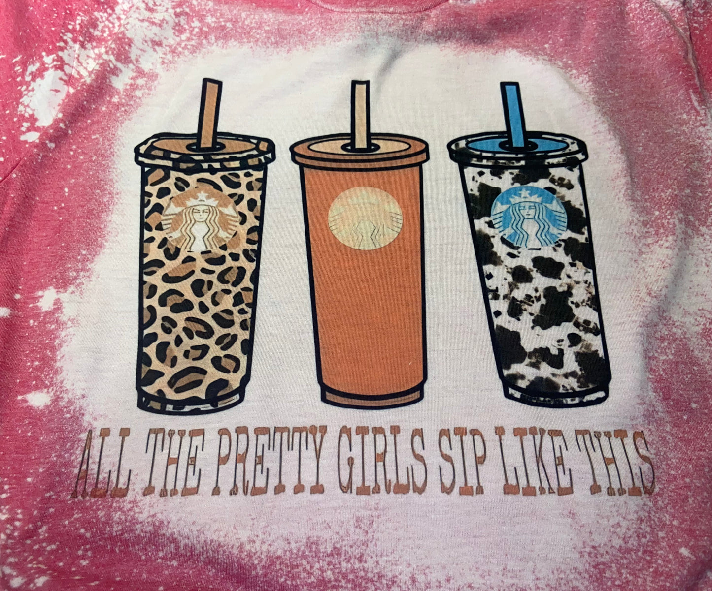 All The Pretty Girls Sip Like This Bleach Tee