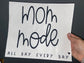 Quick Ship Mom Mode T-shirt