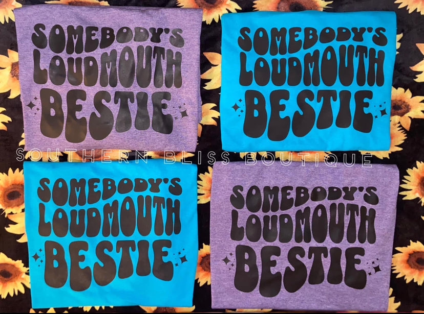 Somebody’s Loud Mouth Bestie T-shirt