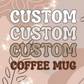 Custom Coffee Mug